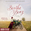 Bertha Benz und die Straße der Träume (ungekürzt) - Alexander Schwarz