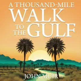 A Thousand-Mile Walk to the Gulf (Annotated) (Unabridged)