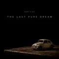 The Last Pure Dream