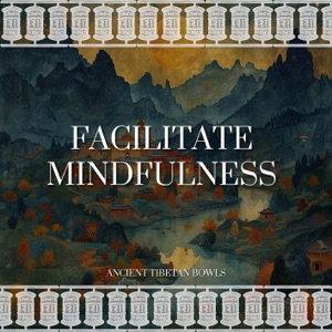 Facilitate Mindfulness