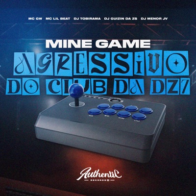 Mine Game Agressivo do Club da Dz7 (feat. MC GW, MC Lil Beat, Dj Menor Jv & DJ GUIZIN DA ZS) - Single