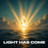 Light Has Come