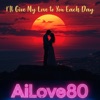 AiLove80 - I'll Give My Love to You Each Day