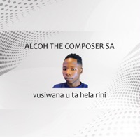 Vusiwana U Ta Hela Rini - Single - Alcoh the composer SA