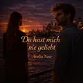 Du Hast Mich Nie Geliebt