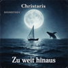 Christaris - Zu weit hinaus Grafik