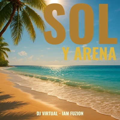 Sol Y Arena (feat. DJ Virtual) - Single