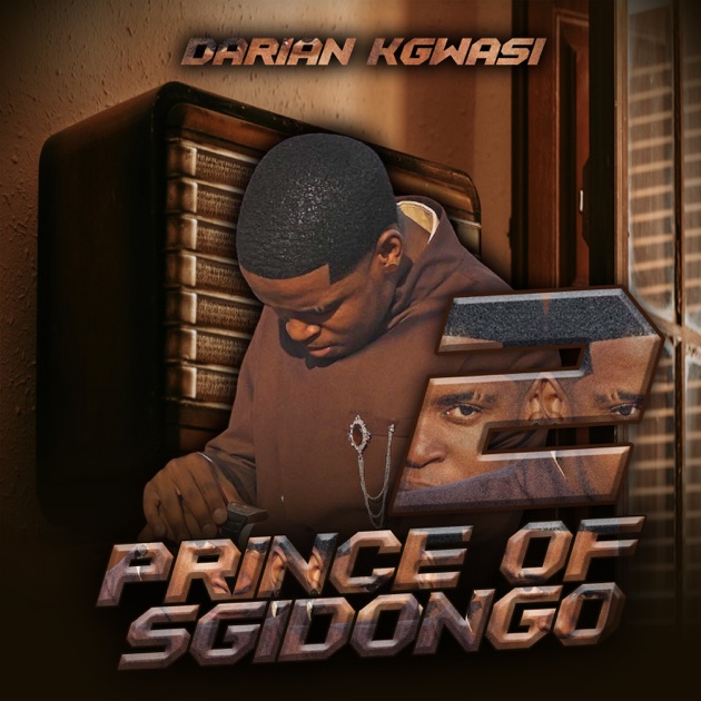 Prince of Sgidongo - Album by Darian Kgwasi - Apple Music