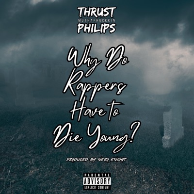 Why Do Rappers Have to Die Young? - Single