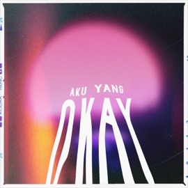 AKU YANG OKAY Yaph