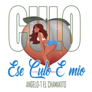 Angelo-T El Chamakito (Ese Culo e Mio)