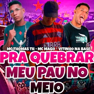Pra Quebrar Meu Pau no Meio
