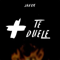 + Te Duele - Single - Janck