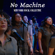 No Machine - New York Vocal Collective