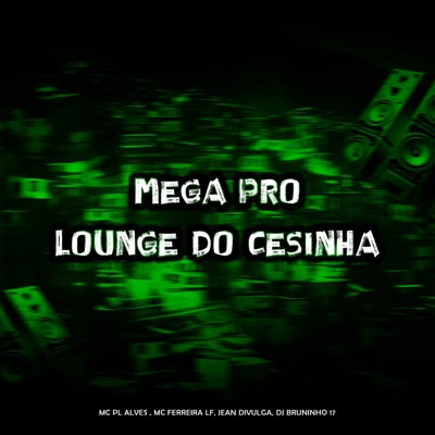 Mega pro Lounge do Cesinha - Single