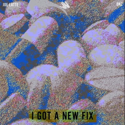 I Got a New Fix (feat. Gekizo & DNZ) - Single