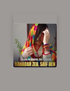 Bahadar Zeb dinle, müzik videolarını izle, biyografisini oku, tur tarihlerini ve daha fazlasını gör!