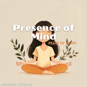 Presence of Mind, Peace of Heart