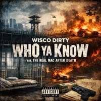 Who ya know (feat. mac after death) - Single - Wisco dirty