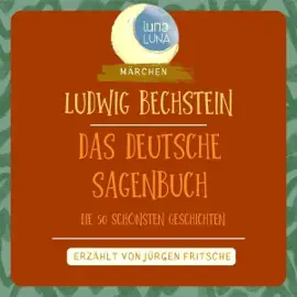 Das Deutsche Sagenbuch: Die 50 schönsten Geschichten