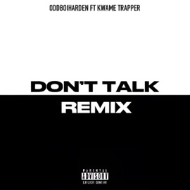 Don't Talk 2 (feat. Kwame Trapper) OddboiHarden