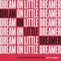 Dream On Little Dreamer