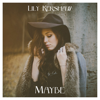 Maybe - Lily Kershaw