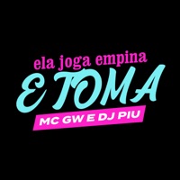 Ela Joga Empina e Toma - Single - DJ Piu & MC GW