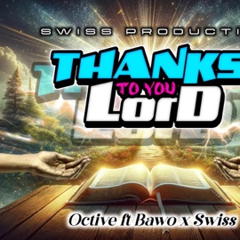 Thanks to you Lord (feat. Bawo & Swiss) Octive