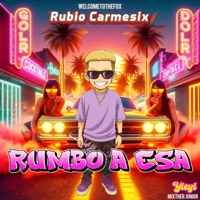 RUMBO A ESA (feat. MixTher Junior & Welcometothefox) - Single - Rubio Carmesix