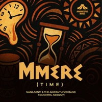 Mmere (Time) (feat. ABIODUN) - Single - NANA SENTI & THE AKWANTUFUO BAND