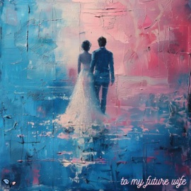 To My Future Wife C-Blanch