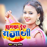 Jhumka Deda Raja Ji - Single - Raju Parinda