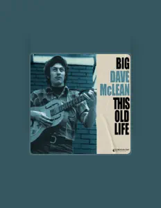 聆聽 Big Dave McLean、觀看音樂影片、閱讀小傳、查看巡演日期等！