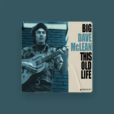 Listen to Big Dave McLean, watch music videos, read bio, see tour dates & more!