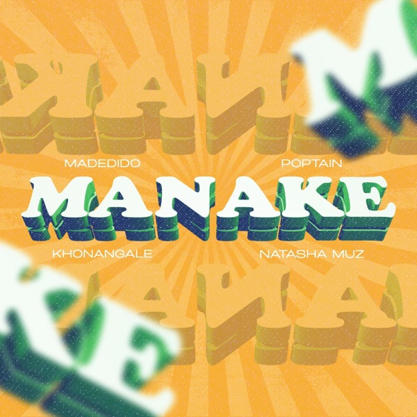 Manake (feat. Poptain, Madedido, Khonangale & Natasha Muz) - Single