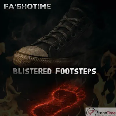 Listen to Blistered Footsteps - Single by Fa'shotime