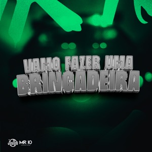Vamo Fazer uma Brincadeira (feat. Mc DoisZin)