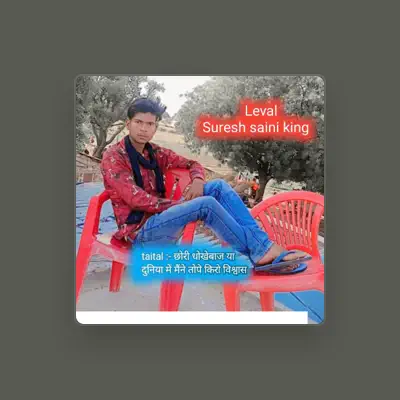Listen to Suresh saini king, watch music videos, read bio, see tour dates & more!