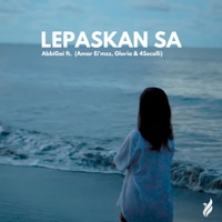 LEPASKAN SA (feat. Amar Ei'mzz, Gloria & 4Secolli) - Single - AbbiGai