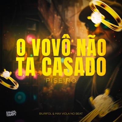 O Vovô Não Ta Casado (Piseiro) - Single