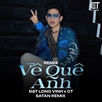 Về Quê Anh (Remix) - Single - CT, Satan Remix & Đạt Long Vinh