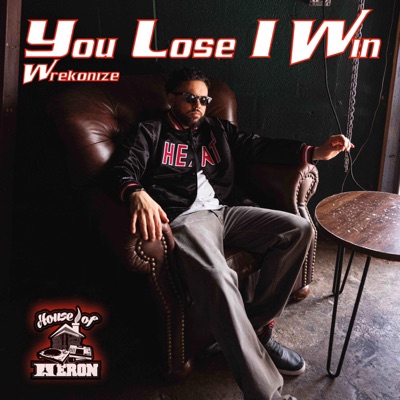 You Lose I Win (feat. Wrekonize) - Single
