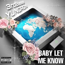 Baby Let Me Know 3rdbaseyungron