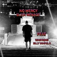 No Mercy (feat. Wastinng & Billy Winfield) - Single - Slick Menace Productions
