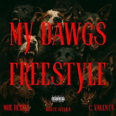 My Dawgs freestyle (feat. Moe Deezy & C. Valenta) - Single