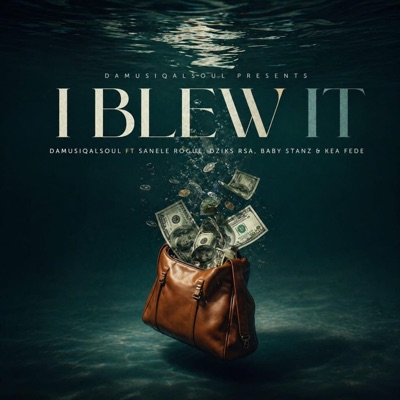 I blew it (feat. Sanele Rogue, Dziks Rsa, BabyStanz & Kea Fede) - Single