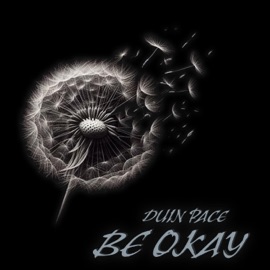 Be Okay Duin Pace