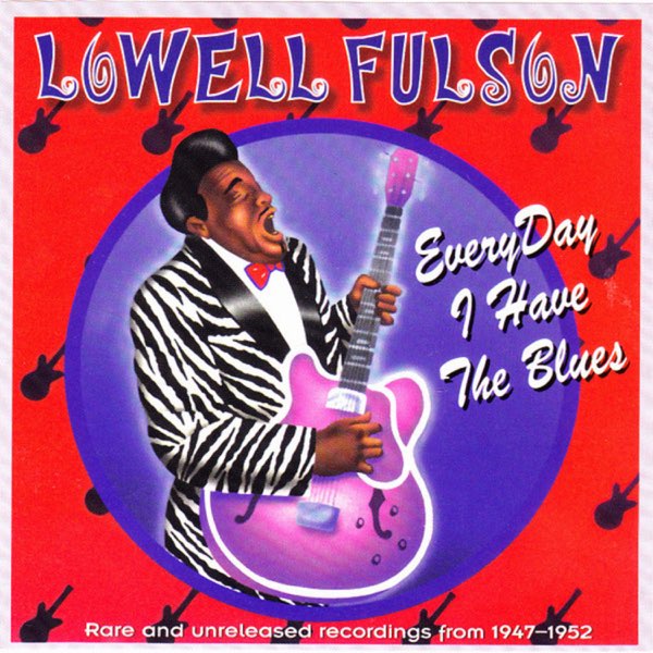 Everyday I Have the Blues - Lowell Fulsonのアルバム - Apple Music