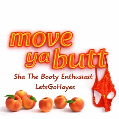 Move Ya Butt (Like What) (feat. LetsGoHayes) - Single